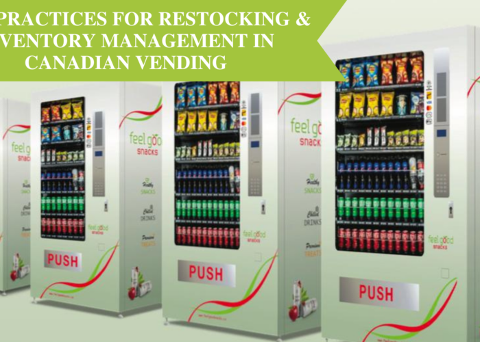 Best Practices for Restocking & Inventory Management in Canadian Vending