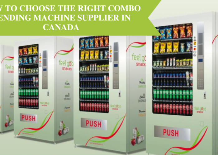 How to Choose the Right Combo Vending Machine Supplier in Canada