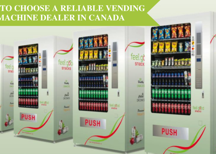 How to Choose a Reliable Vending Machine Dealer in Canada