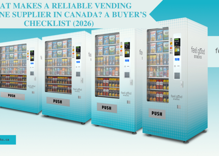 What Makes a Reliable Vending Machine Supplier in Canada? A Buyer’s Checklist (2026)